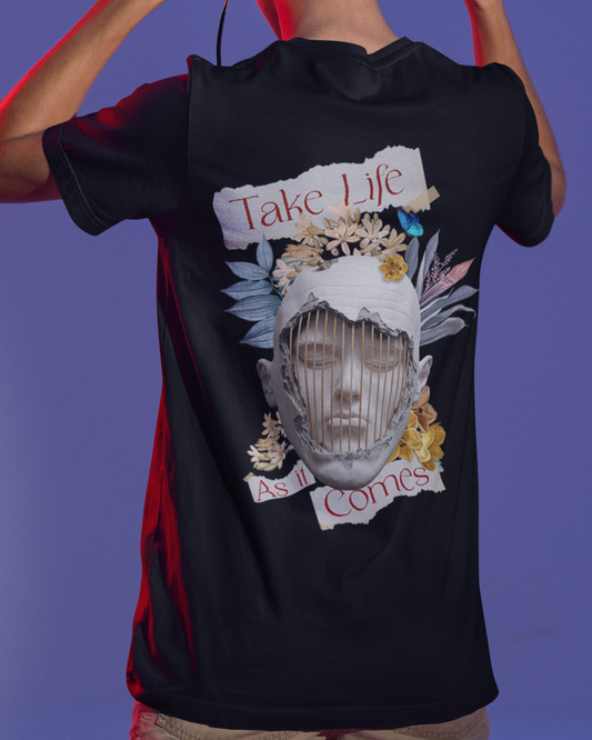 Take Life As It Comes Tshirt