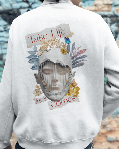 Take Life As It Comes Sweatshirt